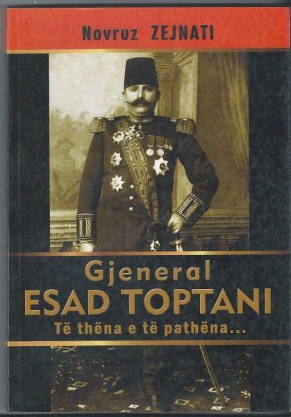 Gjeneral Esat Toptani te thena e te pathena