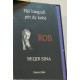 Rob – nje biografi ne dy kohe