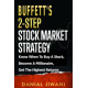 Buffett's 2-Step Stock Market Strategy : Know When To Buy A Stock, Become A Millionaire, Get The Highest Returns