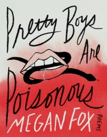 Pretty Boys Are Poisonous : Poems: A Collection of F**ked Up Fairy Tales