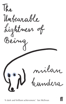 The Unbearable Lightness of Being : 'A dark and brilliant achievement' (Ian McEwan)