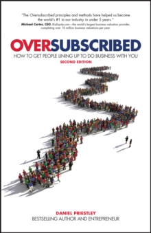 Oversubscribed : How To Get People Lining Up To Do Business With You