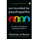 Surrounded by Psychopaths : How to Protect Yourself from Being Manipulated