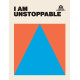 I am unstoppable