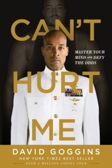 Can't Hurt Me : Master Your Mind and Defy the Odds