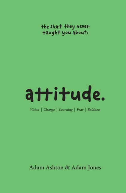 Attitude : Vision, Change, Learning, Fear & Boldness