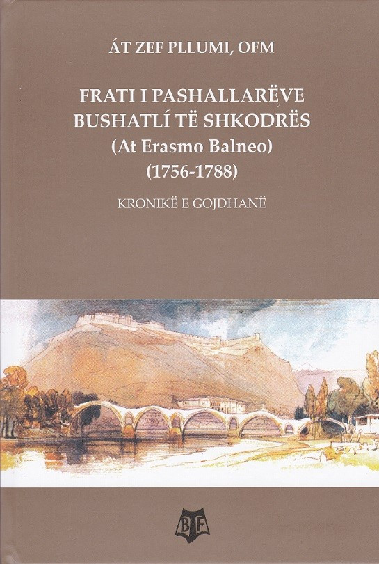 Frati i pashallareve Bushatli të Shkodrës, At Erasmo Balneo