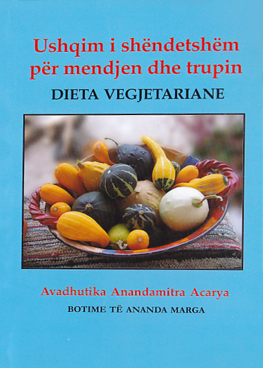 Dieta vegjeteriane, ushqimi i shendetshem per mendjen dhe trupin