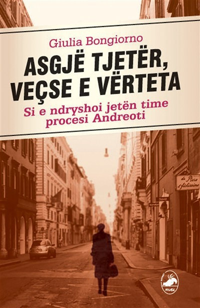 Asgje tjeter, vecse e verteta (Si e ndryshoi jeten time procesi “Andreoti”)