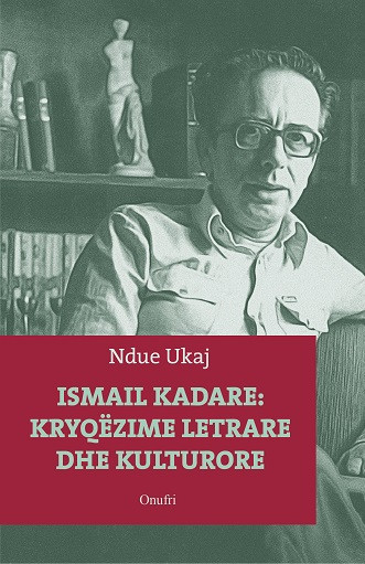 Ismail Kadare: Kryqezime letrare dhe kulturore