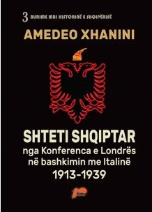 Shteti shqiptar nga Konferenca e Londres ne Bashkimin me Italine 1913-1939