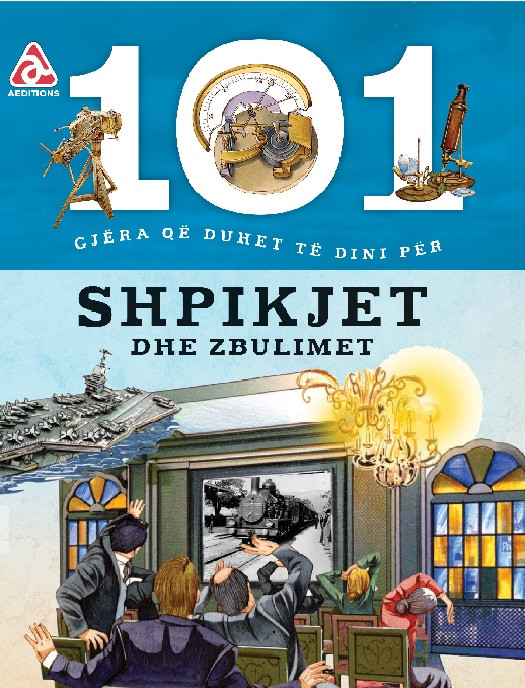 101 gjera qe duhet te dini per Shpikjet dhe Zbulimet