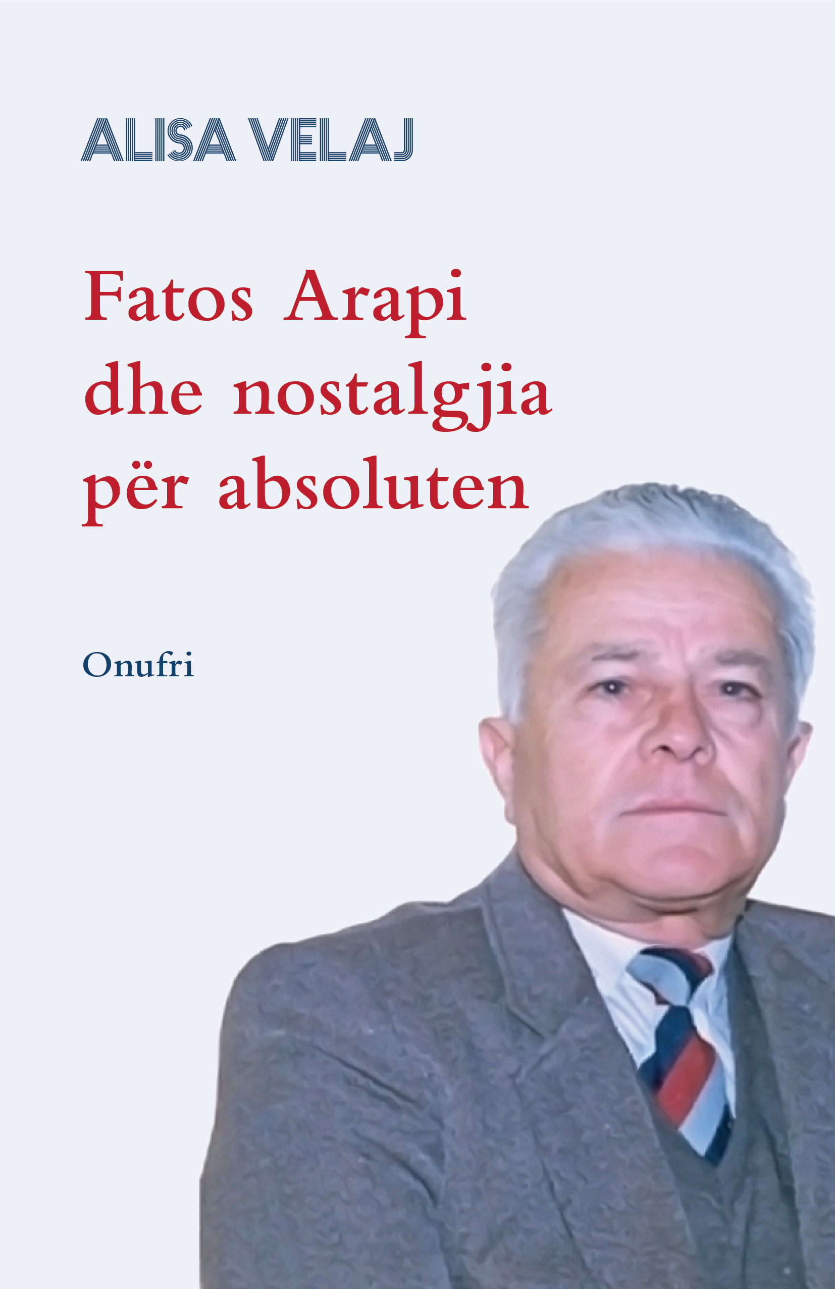 Fatos Arapi dhe nostalgjia për absoluten