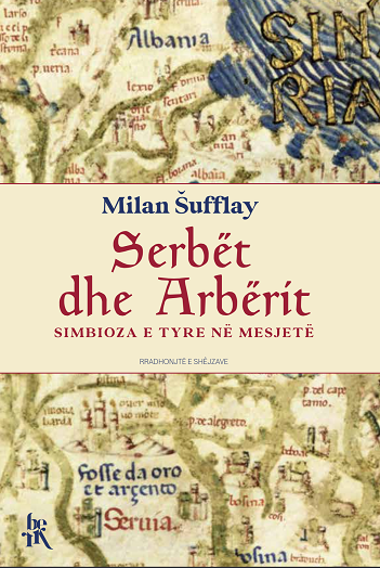 Serbet dhe Arberit - simbioza e tyre ne Mesjete