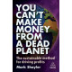 You cant make money from a dead planet