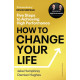 How to change your life