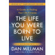 The Life You Were Born to Live : A Guide to Finding Your Life Purpose. Revised 25th Anniversary Edition