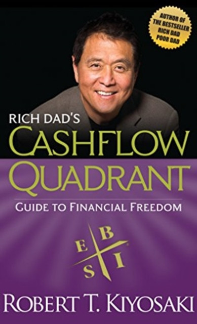 Rich Dad's Cashflow Quadrant : Guide to Financial Freedom