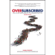 Oversubscribed : How To Get People Lining Up To Do Business With You