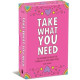 Take what you need card deck