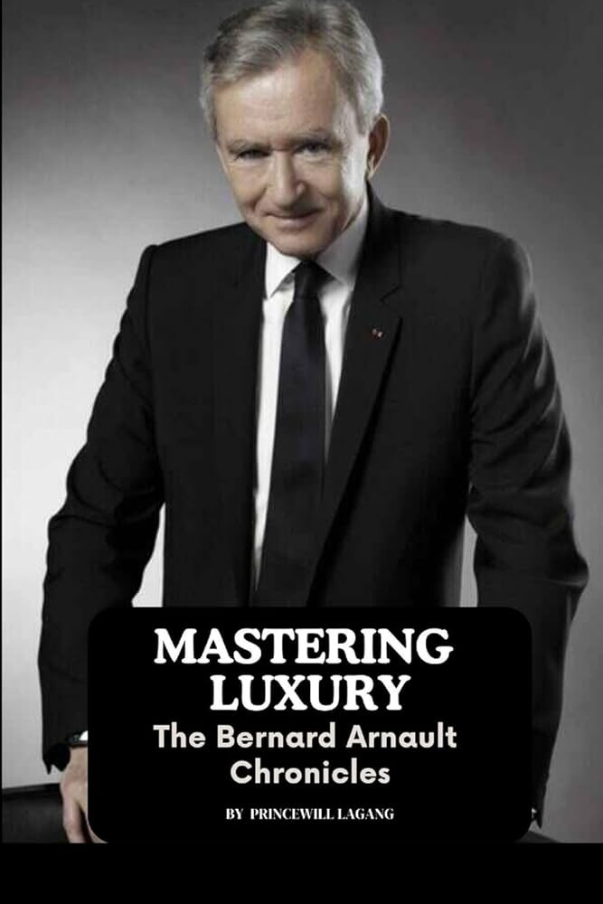 The Bernard Arnault Chronicles