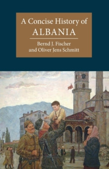 A CONCISE HISTORY OF ALBANIA