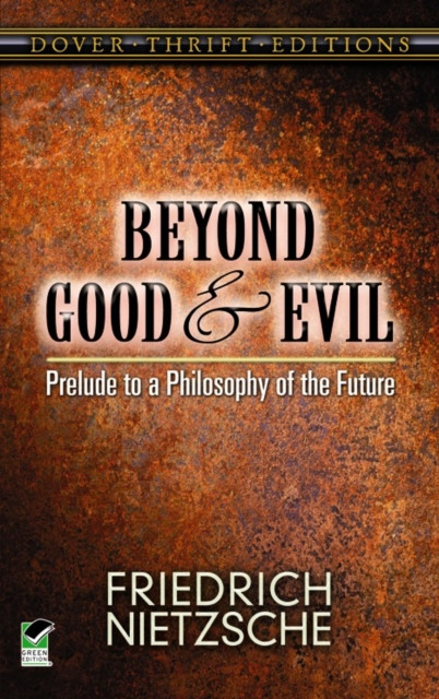 Beyond Good and Evil : Prelude to a Philosophy of the Future