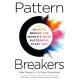 Pattern Breakers : The Secrets Behind the World's Most Successful Start-Ups