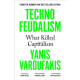 Technofeudalism : What Killed Capitalism