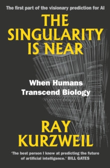 The Singularity Is Near : When Humans Transcend Biology