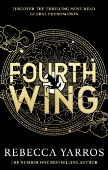 Fourth Wing : DISCOVER THE GLOBAL PHENOMENON THAT EVERYONE CAN'T STOP TALKING ABOUT!