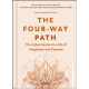 The Four-Way Path : The Indian Secret to a Life of Happiness and Purpose