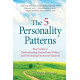 The 5 Personality Patterns : Your Guide to Understanding Yourself and Others and Developing Emotional Maturity