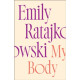 My Body : Emily Ratajkowski's deeply honest and personal exploration of what it means to be a woman today