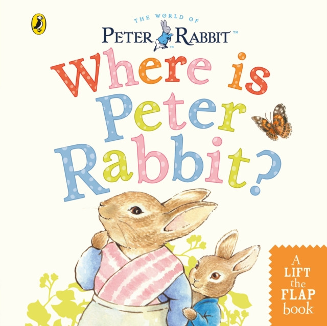 Where is Peter Rabbit? : Lift the Flap Book