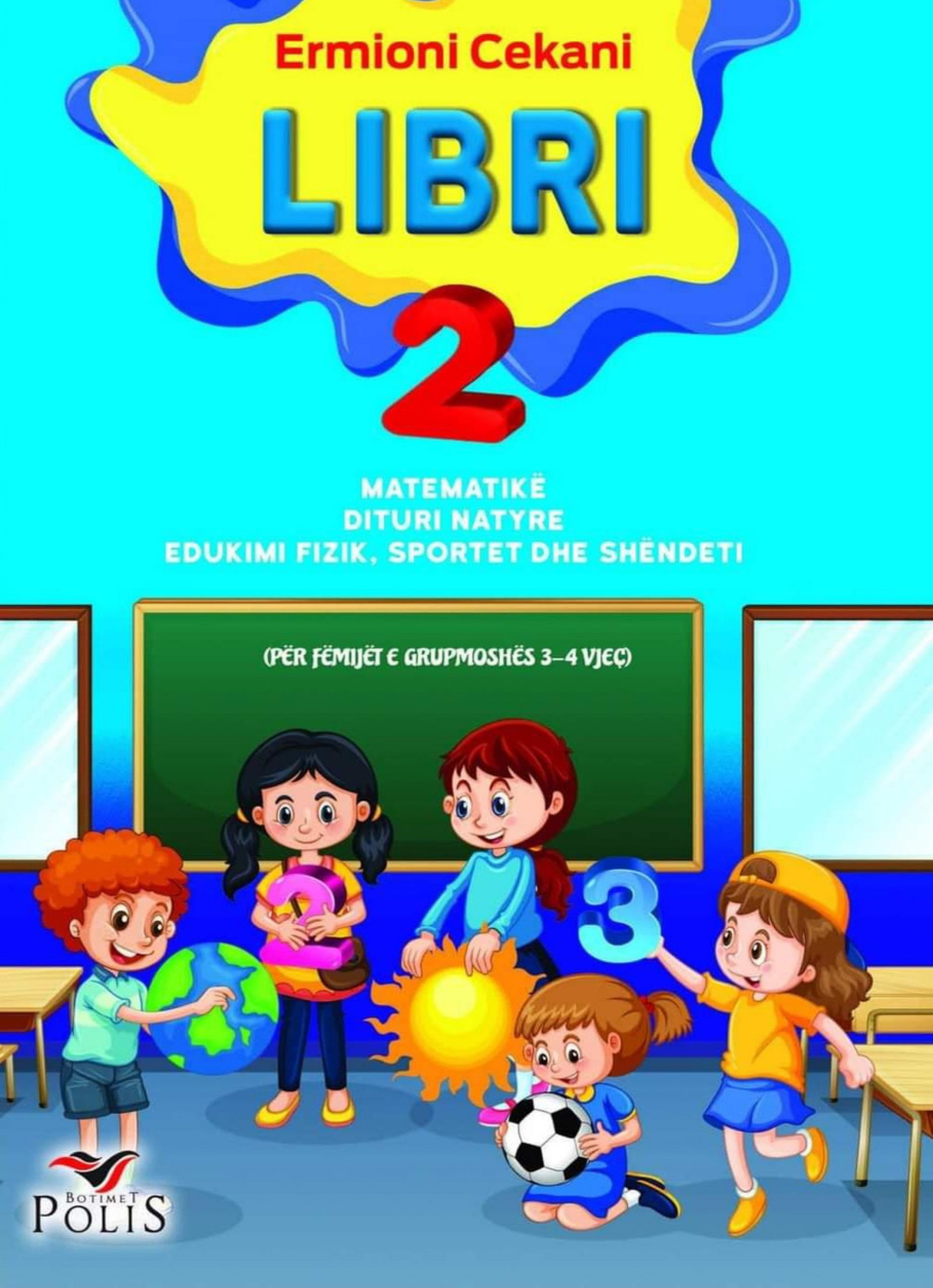 LIBRI 2 – Për lëndët: 1. Matematikë 2. Dituri natyre 3. Edukimi fizik, sportet dhe shëndeti