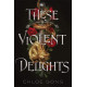 These Violent Delights
