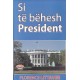 Si te behesh president