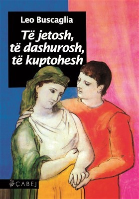 Te jetosh, te dashurosh, te kuptohesh