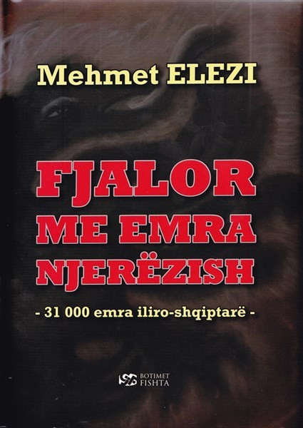 Fjalor me emra njerezish, - 31000 emra iliro-shqiptare - hc