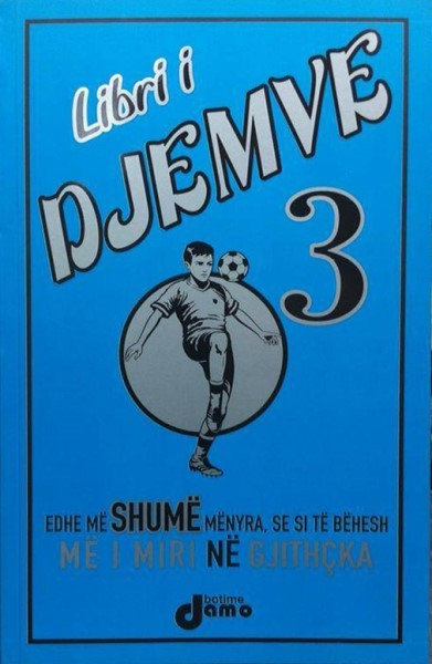 Libri i djemve 3 ( Edhe me shume se si te behesh me e mira ne gjithcka )